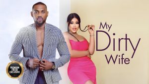 Read more about the article My Dirty Wife (2023) – Nollywood Movie