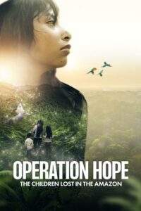 Read more about the article Operation Hope The Children Lost In The Amazon (2024)