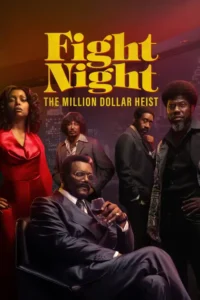 Fight Night: The Million Dollar Heist S01 (Episode 8 Added) | TV Series