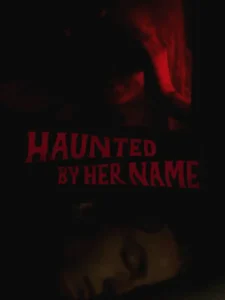 Read more about the article Haunted by Her Name (2024)